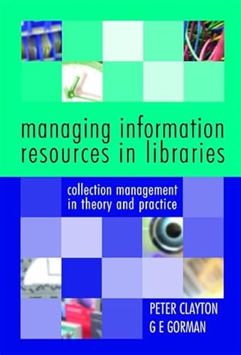 Managing Information Resources In Libraries: Collection Management In Theory And Practice