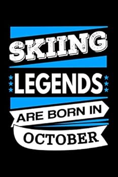 Skiing Legends Are Born In October Journal: Funny Skiing Notebook, Birthday Gift for Skiing Lovers