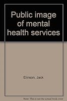 Public Image Of Mental Health Services B0006BQJS0 Book Cover