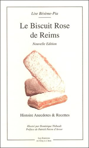 Le Biscuit rose de Reims : Histoire Anecdotes &amp; Recettes