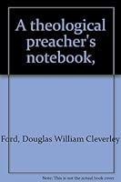 A theological preacher's notebook, B0006BSO24 Book Cover