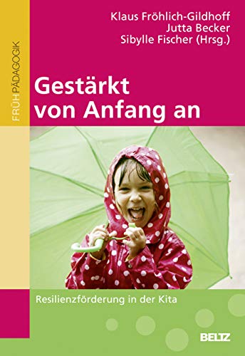 Gestärkt von Anfang an: Resilienzförderung in der