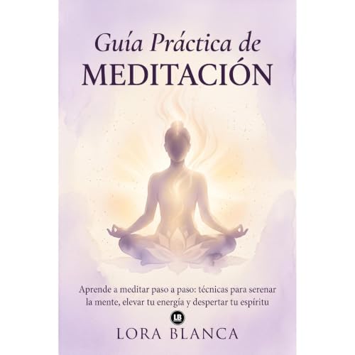 Gu&iacute;a Pr&aacute;ctica de Meditaci&oacute;n Audiobook By Lora Blanca cover art