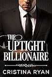 The Uptight Billionaire: A Clean Fake Relationship Romantic Comedy (English Edition) The Uptight Billionaire: A Clean Fake Relationship Romantic Comedy (English Edition)
