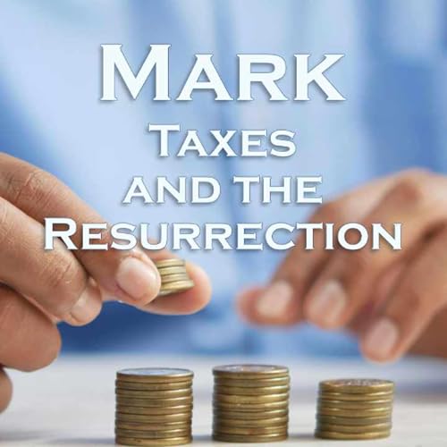 Questions on Taxes and the Resurrection