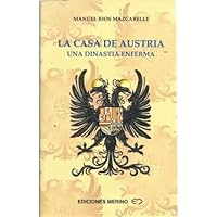 La casa de Austria : una dinastía enferma 8486912458 Book Cover