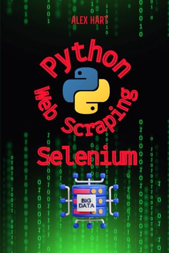 Python web scraping Automation With Selenium: Data Extraction Skills and Automate Bots (Python for Web Scraping: Automation Selenium, Beautiful Soup, scraping for Google Search, youtube, Facebook)