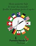  Mon assiette fait le tour du monde - Recettes de printemps faciles et rapides
