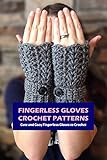  Fingerless Gloves Crochet Patterns: Cute and Cozy Fingerless Gloves to Crochet (English Edition)