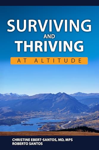 Surviving and Thriving at Altitude