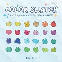 Color Swatch: Cute Animals Coloring Charts Book, Coloring Logbook, Palette for Coloring Books (Cute & Easy Coloring Book By Little TuTu) B0DX7K7SYY Book Cover
