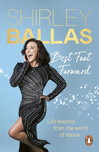 Best Foot Forward: Inspiring life lessons from the bestselling author and Strictly Come Dancing’s Head Judge