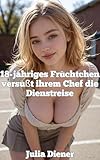 18-jähriges Früchtchen versüßt ihrem Chef die Dienstreise (18-jährige Mäuschen lieben ältere Männer)
