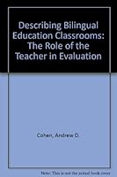 Describing Bilingual Education Classrooms: The Role of the Teacher in Evaluation 0897630505 Book Cover