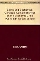 Ethics and Economics: Canada's Catholic Bishops on the Economic Crisis (Canadian Issues Series) 088862705X Book Cover