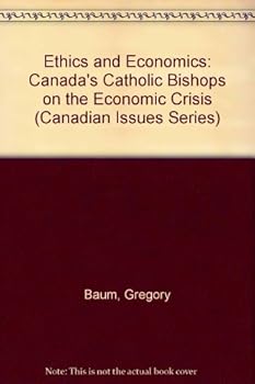 Hardcover Ethics and Economics: Canada's Catholic Bishops on the Economic Crisis (Canadian Issues Series) Book