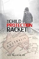 The Child Protection Racket: High-level Child Trafficking in Australia B0CPBM64MR Book Cover