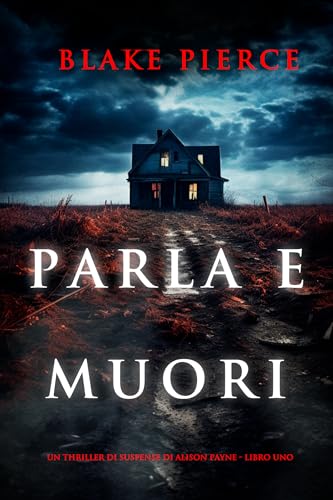 Parla e muori (Un thriller di suspense di Alison Payne - Libro uno)