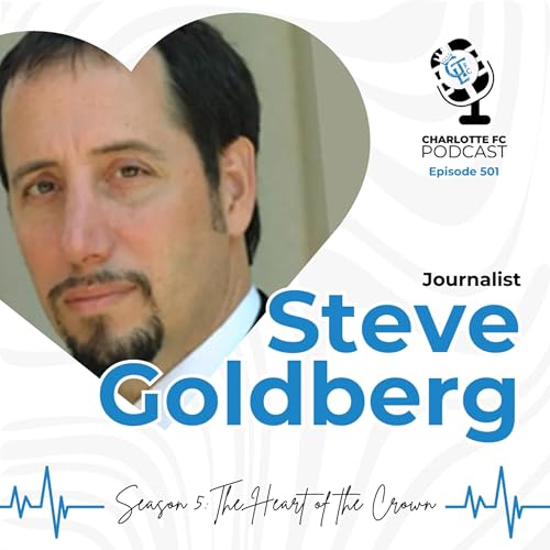 Steve Goldberg: From Covering the Cosmos, the World Cup, and Soccer's Holy Trinity to Charlotte FC