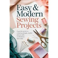 Easy & Modern Sewing Projects