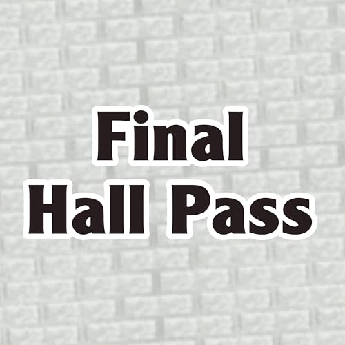  Final Hall Pass