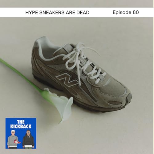 #80 - Hype Sneakers are Dead: Why One Shoe No Longer Rules the Game