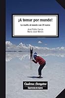 ¡A tomar por mundo! La vuelta al mundo con 20 euros 8490644829 Book Cover