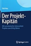 Der Projekt-Kapitän: Mit seemännischer Gelassenheit Projekte zum Erfolg führen