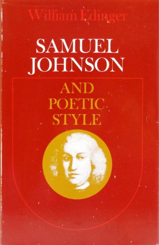 SAMUEL JOHNSON AND POETIC STYLE By William Edinger - Hardcover *Mint Condition*