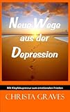  Neue Wege aus der Depression. Mit Klopfakupressur (EFT) zum emotionalen Frieden