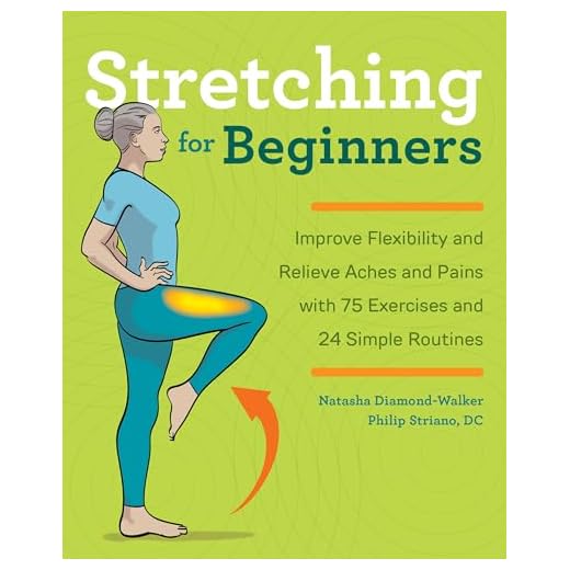 Stretching for Beginners: Improve Flexibility and Relieve Aches and Pains with 100 Exercises and 25 Simple Routines