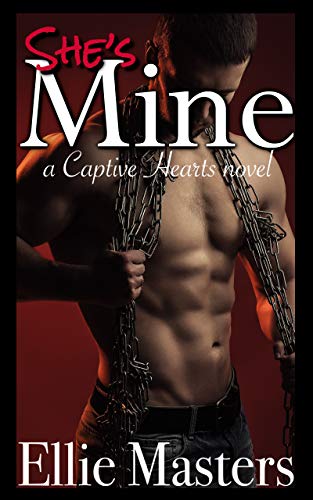 She's MINE: A Dark Captive Romance (Captive Hearts Book 1)