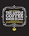 Produktbild The Little Coffee Know It All: A Miscellany for Growing, Roasting, and Brewing, Uncompromising and Unapologetic
