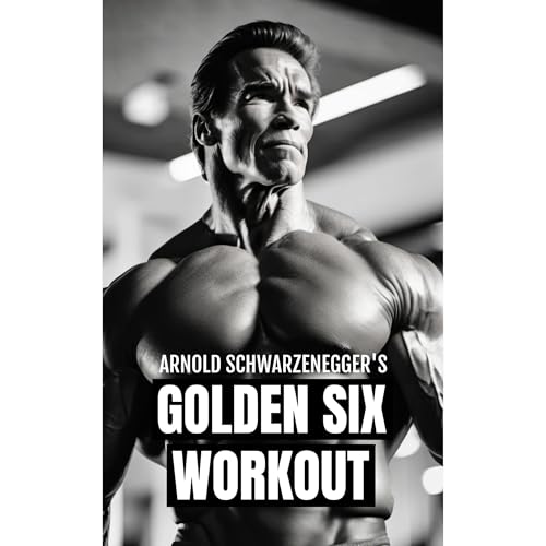 Arnold Schwarzenegger's Golden Six Workout by Fitness Research Publishing episode artwork