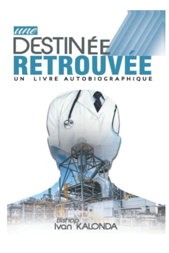 UNE DESTINEE RETROUVEE: Autobiographie (French Edition)