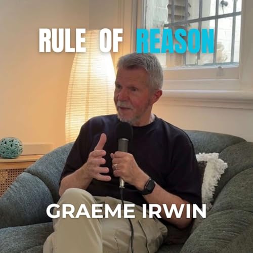 From Farm to Faith, Education and Leadership | Graeme Irwin OAM | Rule of Reason Ep. 27