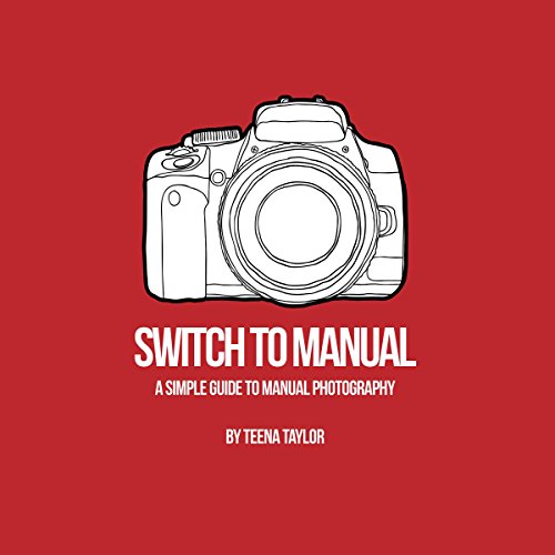 Switch to Manual: A Beginners Guide to Photography (Authored by Teena Taylor) episode artwork