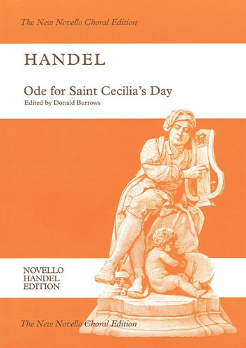 Ode for Saint Cecilia's Day, Hwv 76: St or Sat Soloists, SATB Chorus and Orchestra; the New Novello Choral Edition, Novello Handel Edition