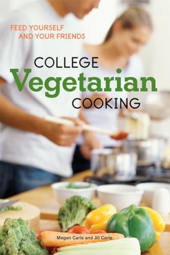 College Vegetarian Cooking: Feed Yourself and Your Friends [A Cookbook]