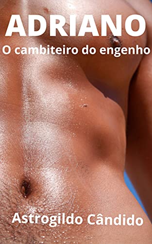 ADRIANO: O cambiteiro do engenho