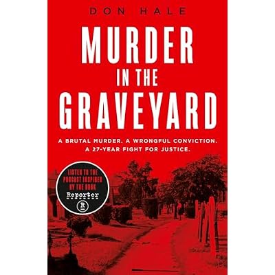 Murder in the Graveyard: A Brutal Murder. A Wrongful Conviction. A 27-Year Fight for Justice.