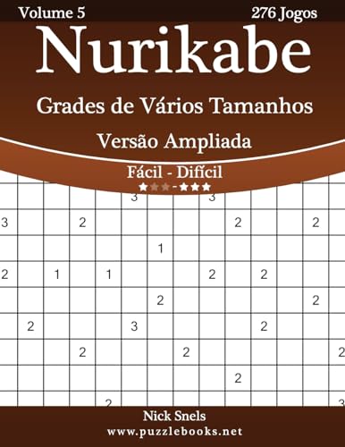 Nurikabe Grades de Vários Tamanhos Versão Ampliada - Fácil ao Difícil - Volume 5 - 276 Jogos (Portuguese Edition)