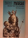  Maria - Mutter der Glaubenden: Meditationen