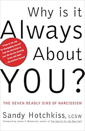 Why Is It Always About You?: The Seven Deadly Sins of Narcissism