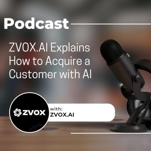 ZVOX.AI Explains How to Acquire a Customer with AI