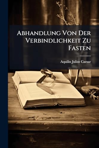 Abhandlung Von Der Verbindlichkeit Zu Fasten