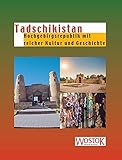 Tadschikistan: Hochgebirgsrepublik mit reicher Kultur und Geschichte - Herausgeber: Britta Wollenweber, Peter Franke 