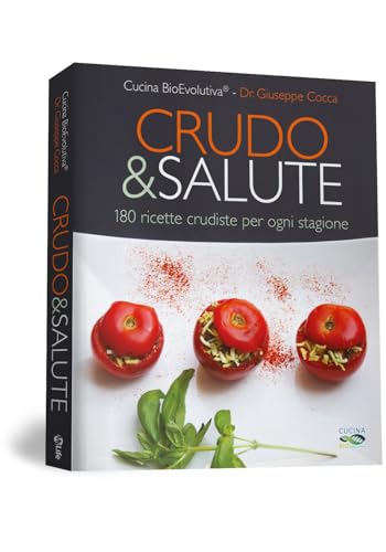 Crudo & salute. 180 ricette crudiste per ogni stagione