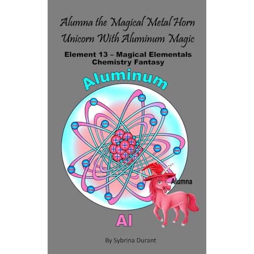 Alumna The Magical Metal Horn Unicorn With Aluminum Magic: Element 13 &mdash; Magical Elementals Chemistry Fantasy Series Aud