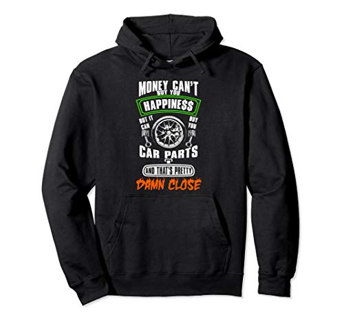 Money Can't buy Happiness but It Can Buy Car Parts Hoodie